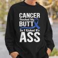 Cancer Touched My Butt So I Kicked It's Ass Colon Cancer Sweatshirt Gifts for Him