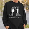 Cat Don't Worry I'm From Tech Support Sweatshirt Gifts for Him