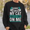 My Cat Was Sitting On Me Cat Owner Joke Cat Lover Sweatshirt Gifts for Him