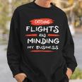 Catch Flights And Mind My Business Sweatshirt Gifts for Him
