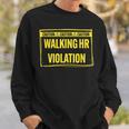 Caution Walking Hr Violation Sarcastic Sweatshirt Gifts for Him