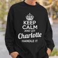 Charlotte Keep Calm And Let Charlotte Handle It Sweatshirt Gifts for Him