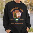 Cherokee Tribe Native American Indian Pride Respect Honor Sweatshirt Gifts for Him