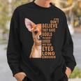 Chihuahua If You Don't Believe They Have Souls Sweatshirt Gifts for Him