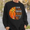 Christian Basketball I Can Do All Things Through Christ Sweatshirt Gifts for Him