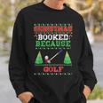 Christmas Booked Because Golf Sport Lover Xmas Sweatshirt Gifts for Him