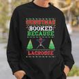 Christmas Booked Because Lacrosse Sport Lover Xmas Sweatshirt Gifts for Him
