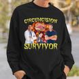Circumcision Survivor Offensive Inappropriate Meme Sweatshirt Gifts for Him