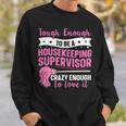 Cleaning Supervisor For A Housekeeping Supervisor Sweatshirt Gifts for Him