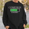 Comedian Loading In Progress Actor Future Sweatshirt Gifts for Him