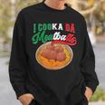 I Cooka Da Meatballs Italian Food Meatball Sweatshirt Gifts for Him
