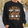 Too Many Cooks Gravy Lover Southern Food Biscuits And Gravy Sweatshirt Gifts for Him