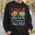 Cruise Ship Vacation I Love It When We're Cruisin' Together Sweatshirt Gifts for Him