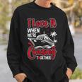 Cruising Couple Cruise Love It When We're Cruisin Together Sweatshirt Gifts for Him