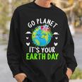 Cute Earth Day Go Planet It's Your Earth Day Earth Day Sweatshirt Gifts for Him