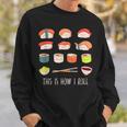 Cute Kawaii Sushi This Is How I Roll Sweatshirt Gifts for Him