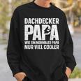 Dachdecker Papa Wie Ein Normal Papa Nur Viel Cooler Sweatshirt Geschenke für Ihn