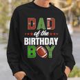 Dad Of The Birthday Boy Family Football Party Decorations Sweatshirt Gifts for Him