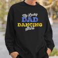 Dad Dancing Fathers Day Birthday Embarrassing Daddy Dance Sweatshirt Gifts for Him