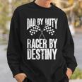 Dad By Duty Racer By Destiny Car Racing Father Father's Day Sweatshirt Gifts for Him