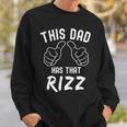 This Dad Has That Rizz Fathers Day Viral Meme Pun Sweatshirt Gifts for Him