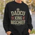 Dadcu King Of Mischief For Grandad Fathers Day Sweatshirt Gifts for Him