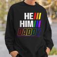 He Him Daddy Gay Pride Fun Lgbtq Fathers Day Lgbtq Sweatshirt Gifts for Him