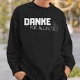Danke Dankeschöndanke Für Alles Danklich German Language Sweatshirt Geschenke für Ihn