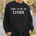 Dare To Be An Esther 4 Sweatshirt Gifts for Him