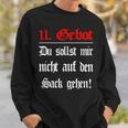 Das 11 Gebot Du Sollst Mir Nicht Auf Den Sack Gehen Sweatshirt Geschenke für Ihn