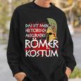 Das Ist Mein Historisch Accurates Roman Costume Black Sweatshirt Geschenke für Ihn