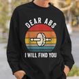 Dear Abs I Will Find You Gym Quote Motivational Sweatshirt Gifts for Him