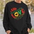 I Have Decided To Stick With Love Mlk Black History Month Sweatshirt Gifts for Him