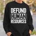 Defund Human Resources Sweatshirt Gifts for Him