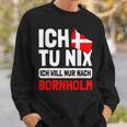 Denmark Flag Ich Tu Nix Ich Will Only After Bornholm S Sweatshirt Geschenke für Ihn