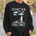 Der Mit Dem Gras The Mit Dem Gras Tanzt Garden Gardener Sweatshirt Geschenke für Ihn