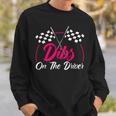 Dibs On The Driver Drag Racer Race Car Sweatshirt Gifts for Him