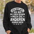 Die Einen Kenner Die Anderen Können Mich Ich Bin Wie Ich Bin Wie Ich Bin Sweatshirt Geschenke für Ihn