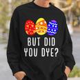 But Did You Die Easter Egg Dye Happy Easter Day Bunny Sweatshirt Gifts for Him
