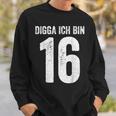 Digga Ich Bin 16 Jahre Alt Birthday 16 16Th Birthday Sweatshirt Geschenke für Ihn