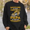 Digger Driver Honor Dad Priceless Digger Digger Driver Sweatshirt Geschenke für Ihn