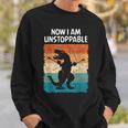 Dinosaur Now I Am Unstoppable Trex Sweatshirt Gifts for Him