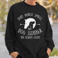 Dirt Horse Smell & Dog Slobber Horse Lover Sweatshirt Gifts for Him
