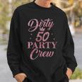 Dirty 50 Crew Süße Squad-Party Zum 50 Geburtstag Sweatshirt Geschenke für Ihn