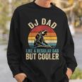 Dj Dad Like Regular Dad But Cooler Father's Day Sweatshirt Gifts for Him