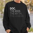 Doc Doctor The Man Myth Legend Sweatshirt Gifts for Him