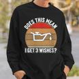 Does This Mean I Have 3 Wishes Car Oil Change Mechanics Sweatshirt Gifts for Him