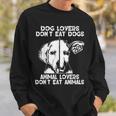 Dog Lovers Don't Eat Dogs Animal Lovers Don't Eat Animals Sweatshirt Gifts for Him