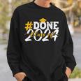 Done Class Of 2024 For Senior Year Graduate And Graduation Sweatshirt Gifts for Him