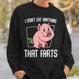 I Don't Eat Anything That Farts Pig Animal Vegetarian Sweatshirt Gifts for Him